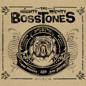 Pin Points & Gin Joints , The Mighty Mighty Bosstones