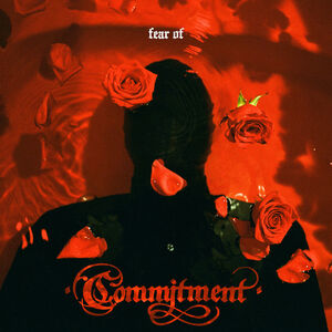 Fear Of , Commitment