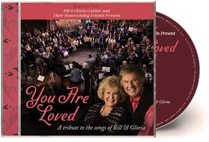 Bill & Gloria Gaither and Their Homecoming Friends Present You Are Lov , Gaither