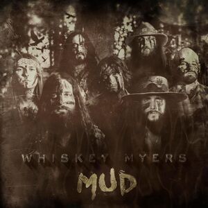 Mud , Whiskey Myers