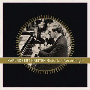 Karlrobert Kreiten: Historical Recordings (1916-1943)