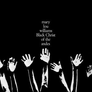 Black Christ Of The Andes , Mary Lou Williams