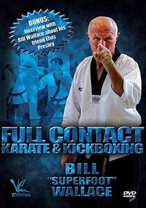 Bill Superfoot Wallace: Full Contact Karate And Kickboxing