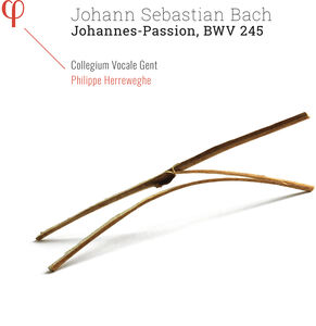 Johannes-Passion 245 , Collegium Vocale Gent Herreweghe