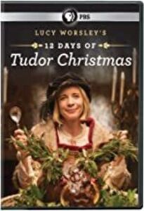 Lucy Worsley's 12 Days Of Tudor Christmas