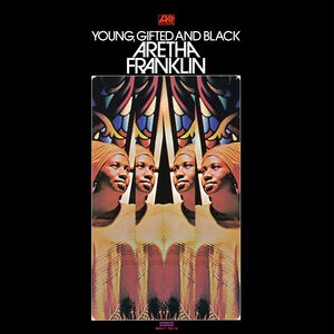 Young, Gifted And Black , Aretha Franklin