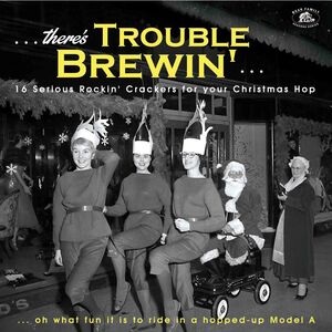 There's Trouble Brewin': 16 Serious Rocki' Crackers For Your Christmas Hop (Various Artists) , Various Artists