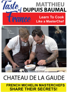 Taste of France Masterchefs Share Their Secrets Matthieu Dupuis Baumal Chateau de la Gaude