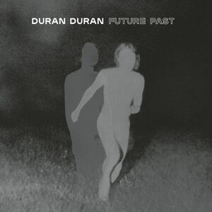 Future Past - (Complete Edition) , Duran Duran