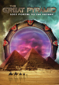 The Great Pyramid: Lost Portal To The Future