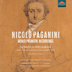Paganini: World Premiere Recordings - Sonata a Preghiera with original orchestral accompaniment & other rarities