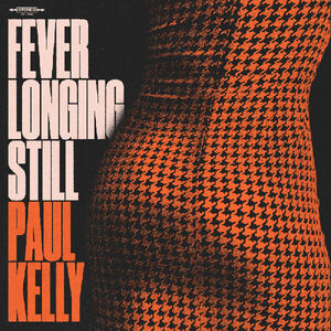 Fever Longing Still , Paul Kelly