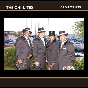 Greatest Hits of The Chi-Lites , The Chi-Lites