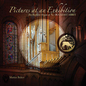 Mussorgsky: Pictures at an Exhibition - The Ruffatti Organ of Buckfast Abbey , Martin Baker