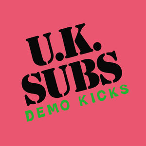 Demo Kicks , UK Subs