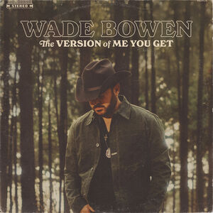 The Version Of Me You Get , Wade Bowen