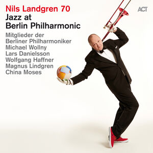 Jazz at Berlin Philharmonic Xix , Nils Landgren