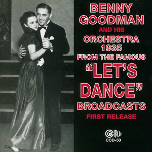 1935 - From The Famous Let's Dance Broadcasts , Benny Goodman