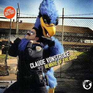 Beware of the Bird , Claude VonStroke