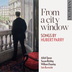 From a City Window: Songs By Hubert Parry , William Dazeley