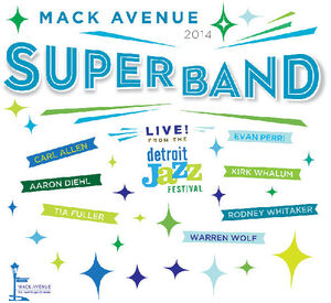 Live from the Detroit Jazz Festival - 2014 , Mack Avenue Superband
