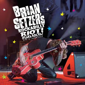 Rockabilly Riot: Osaka Rocka! - Live in Japan 2016 , Brian Setzer