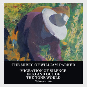 Migration of Silence Into and Out of The Tone World (Volumes 1-10) , William Parker