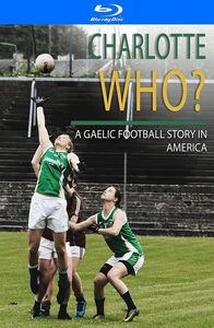 Charlotte Who A Gaelic Football Story in America