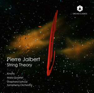 String Theory , Kinetic The Maia Quartet Shepherd School Symphony Orchestra Rachleff