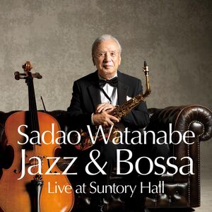 Jazz & Bossa (live At Suntory Hall) , Sadao Watanabe
