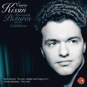 Pictures at Exhibition /  Tocatta in C /  Lark , Evgeny Kissin