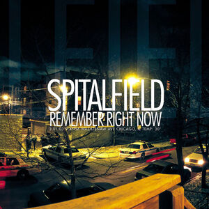 Remember Right Now , Spitalfield