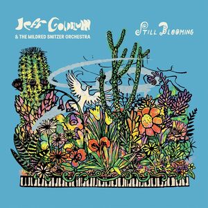 Still Blooming , Jeff Goldblum & the Mildred Snitzer Orchestra