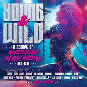 Young & Wild: A Decade Of American Glam Metal 1982-1992 /  Various [Import]