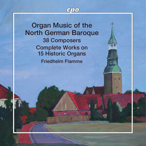 Organ Music of the North German Baroque , Friedhelm Flamme