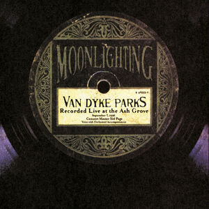 Moonlighting: Live at the Ash Grove , Van Dyke Parks