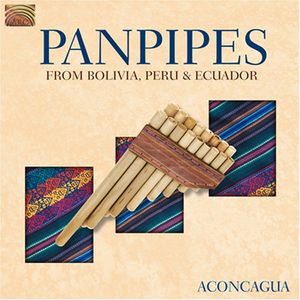 Panpipes From Bolivia Peru and Ecuador , Aconcagua