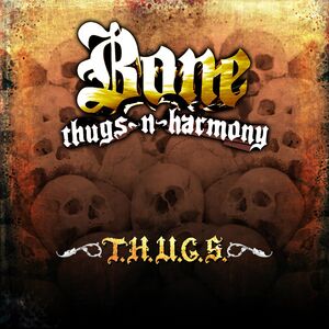 T.H.U.G.S. [Explicit Content] , Bone Thugs-N-Harmony