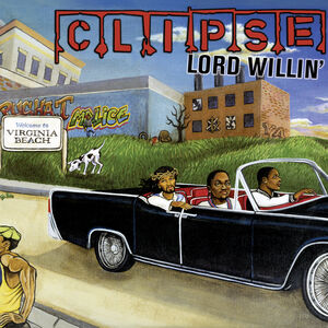 Lord Willin' , Clipse