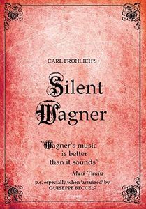Carl Frolich's Silent Wagner