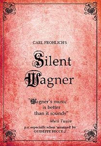 Carl Frolich's Silent Wagner , Wagner
