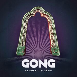 Rejoice I'm Dead , Gong