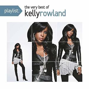 Playlist: The Very Best Of Kelly Rowland , Kelly Rowland