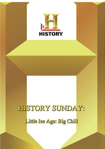 History - History Sunday Little Ice Age: Big Chill