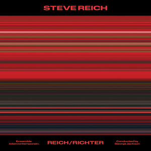 Steve Reich: Reich/ Richter , Ensemble intercontemporain & George Jackson