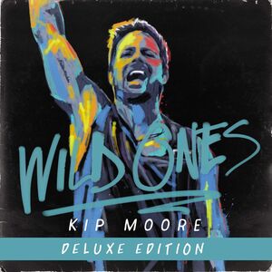 Wild Ones , Kip Moore