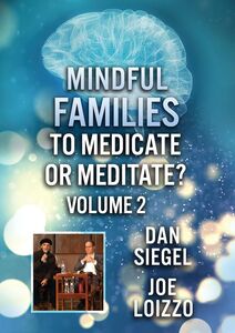 Mindful Families: To Medicate Or Meditate Volume 2