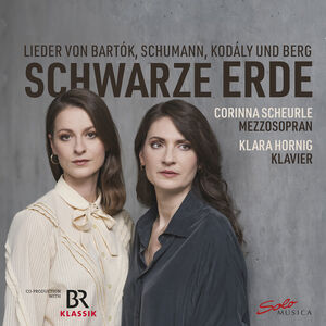 Bartok, Berg, Kodaly & Schumann: Schwarze Erde , Corinna Scheurle