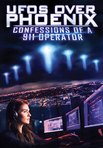 UFOs Over Phoenix: Confessions Of A 911 Operator