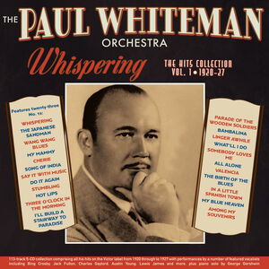 Whispering: The Hits Collection Vol. 1 1920-27 , Paul Orchestra Whiteman